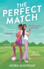 The Perfect Match : The new must-read enemies-to-lovers and angsty sports romcom for fans of Bend it like Beckham