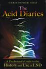 The Acid Diaries : A Psychonaut's Guide to the History and Use of LSD