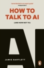 How to Talk to AI : (And How Not To)