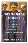 38 Londres Street : On Impunity, Pinochet in England and a Nazi in Patagonia