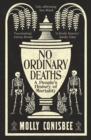 No Ordinary Deaths : A People's History of Mortality