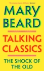 Talking Classics : The Shock of the Old