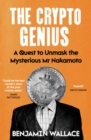 The Crypto Genius : A Quest to Unmask the Mysterious Mr Nakamoto