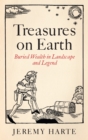 Treasures on Earth : Buried Wealth in Landscape and Legend