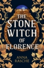The Stone Witch of Florence : 'Perfect for lovers of witchy fantasy' Historical Novel Society