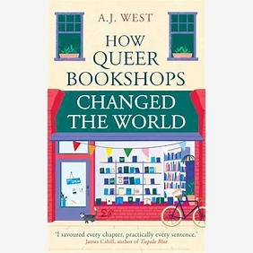 How Queer Bookshops Changed the World, with AJ West
