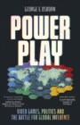 Power Play : Video Games, Politics and the Battle for Global Influence