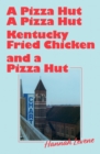 A Pizza Hut, a Pizza Hut, Kentucky Fried Chicken and a Pizza Hut