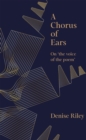 A Chorus of Ears : On 'the voice of the poem'