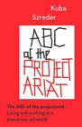 The ABC of the Projectariat : Living and Working in a Precarious Art World