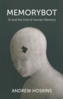 Memorybot : AI and the End of Human Memory