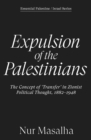 Expulsion of the Palestinians : The Concept of 'Transfer' in Zionist Political Thought, 1882-1948