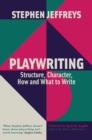 Playwriting : Structure, Character, How and What to Write