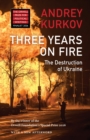 Three Years On Fire : The Destruction of Ukraine