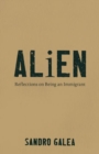 Alien : Reflections on Being an Immigrant
