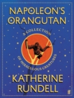 Napoleon's Orangutan : A collection of miraculous creatures