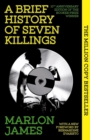 A Brief History of Seven Killings : Special 10th Anniversary Edition of the Booker Prizewinner