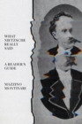 What Nietzsche Really Said : A Reader’s Guide