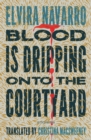 Blood Is Dripping onto the Courtyard : Stories