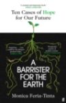 A Barrister for the Earth : 'Law could be our planet's greatest hope' - Isabella Tree