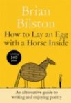 How to Lay an Egg with a Horse Inside : An Alternative Guide to Writing and Enjoying Poetry