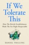 If We Tolerate This : How the British establishment made the far right respectable