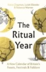 The Ritual Year : A New Calendar of Britain's Feasts, Festivals and Folklore
